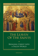 The Leaven of the Saints: Bringing Christ Into a Fallen World