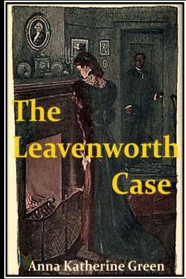 The Leavenworth Case - Green, Anna Katherine