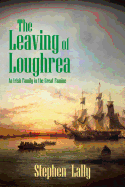 The Leaving of Loughrea: An Irish Family in the Great Famine
