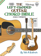 The Left-Handed Guitar Chord Bible: Standard Tuning 3,024 Chords