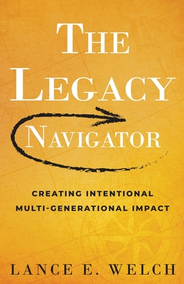 The Legacy Navigator - Welch, Lance E