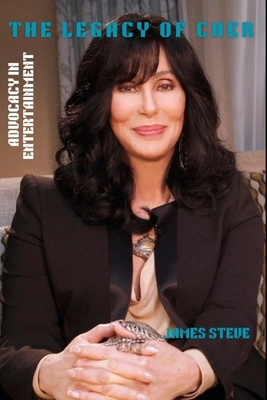 The Legacy of Cher: Advocacy in Entertainment - Steve, James