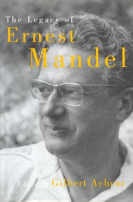 The Legacy of Ernest Mandel - Achcar, Gilbert