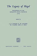 The legacy of Hegel : proceedings of the Marquette Hegel Symposium, 1970