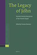 The Legacy of John: Second-Century Reception of the Fourth Gospel