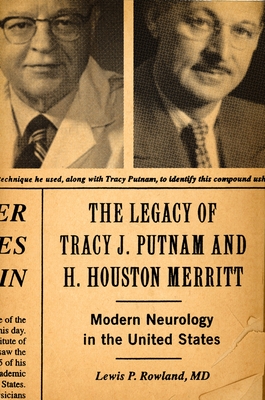 The Legacy of Tracy J. Putnam and H. Houston Merritt: Modern Neurology in the United States - Rowland M D, Lewis P