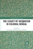 The Legacy of Vaisnavism in Colonial Bengal
