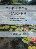 The Legal Career: Knowing the Business, Thriving in Practice