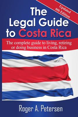 The Legal Guide to Costa Rica - Petersen, Roger Allen