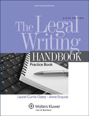 The Legal Writing Handbook: Practice Book - Oates, Laurel Currie, and Enquist, Anne