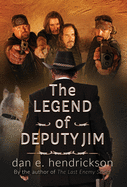 The Legend of Deputy Jim: Prequel to The Last Enemy Series