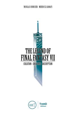 The Legend of Final Fantasy VII - Courcier, Nicolas, and El Kanafi, Mehdi