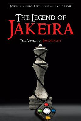 The Legend of Jakeira: The Amulet of Immortality - Jaramillo, Javier, and Hart, Keith, and Eldridge, Ra