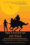 The Legend of Joe Edge: Heroic Exploits of a Florida Pioneer