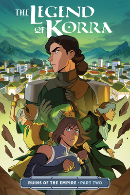 The Legend of Korra: Ruins of the Empire Part Two - DiMartino, Michael Dante