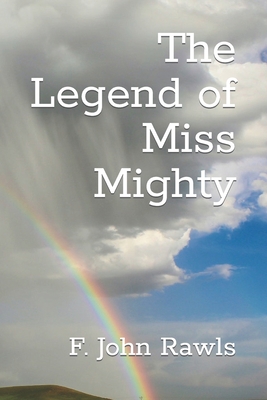 The Legend of Miss Mighty - Rawls, F John