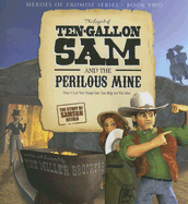 The Legend of Ten-Gallon Sam and the Perilous Mine - Miller, Christopher