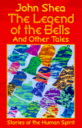 The Legend of the Bells and Other Tales: Stories of the Human Spirit