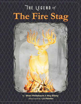 The Legend of the Fire Stag - Phillabaum, Sheri, and Ellzey, Roy