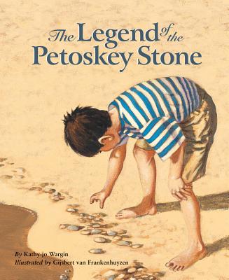 The Legend of the Petoskey Stone - Wargin, Kathy-Jo