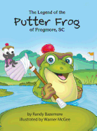 The Legend of the Putter Frog of Frogmore, SC