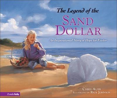 The Legend of the Sand Dollar: An Inspirational Story of Hope for Easter - Auer, Chris