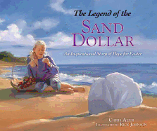 The Legend of the Sand Dollar: An Inspirational Story of Hope for Easter