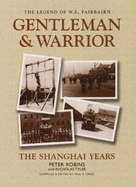 The Legend of W.E. Fairbairn, Gentleman and Warrior: The Shanghai Years