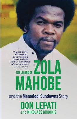 The Legend of Zola Mahobe And Mamelodi Sundowns Story - Lepati, Don