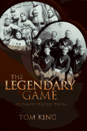 The Legendary Game: Ultimate Hockey Trivia