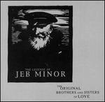 The Legende of Jeb Minor - The Original Brothers and Sisters of Love