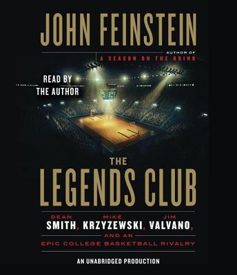 The Legends Club: Dean Smith, Mike Krzyzewski, Jim Valvano, and an Epic College Basketball Rivalry - Feinstein, John (Read by)