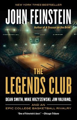 The Legends Club: Dean Smith, Mike Krzyzewski, Jim Valvano, and an Epic College Basketball Rivalry - Feinstein, John
