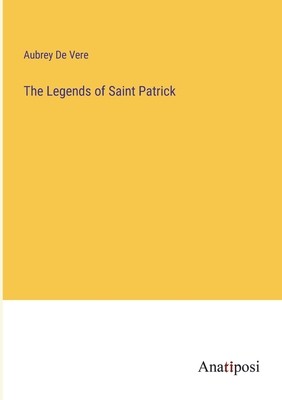 The Legends of Saint Patrick - de Vere, Aubrey