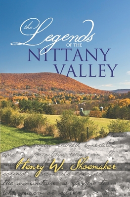 The Legends of the Nittany Valley - Buchignani, Christopher (Introduction by), and Bronner, Simon J (Contributions by), and Shoemaker, Henry W