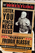 The Legends of Wrestling - Classy Freddie Blassie: Listen, You Pencil Neck Geeks
