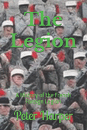 The Legion: A History of the French Foreign Legion