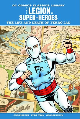 The Legion of Super-Heroes: The Life and Death of Ferro Lad - Shooter, Jim