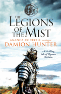 The Legions of the Mist: A thrilling tale of Roman Britain