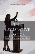 The Legislative Dance: Book II: Menage a Trois Reel