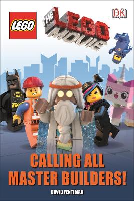 The LEGO Movie Calling All Master Builders! - Fentiman, David, and DK