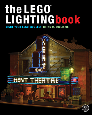 The Lego(r) Lighting Book: Light Your Lego(r) Models! - Williams, Brian M