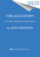 The LEGO Story: How a Little Toy Sparked the World's Imagination