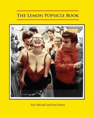 The Lemon Popsicle Book - Mitchell, Roy, and Sutton, Paul