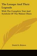 The Lenape And Their Legends: With The Complete Text And Symbols Of The Walam Olum