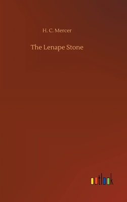 The Lenape Stone - Mercer, H C