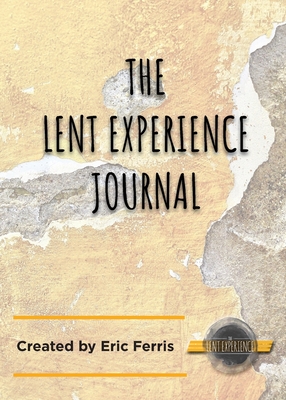 The Lent Experience Journal - Ferris, Eric