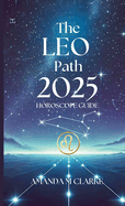 The Leo Path: Your Daily 2025 Horoscope Guide