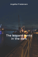 The leopard hunts in the dark