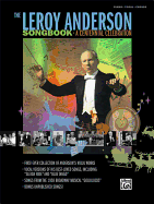 The Leroy Anderson Songbook -- A Centennial Celebration: Vocal Versions of Anderson Hits Including Sleigh Ride Plus Songs from the Broadway Musical Goldilocks (Piano/Vocal/Chords)